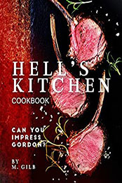 Hell's Kitchen Cookbook by M. Gilb [EPUB: B08P2V58SH]