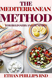 THE MEDITERRANEAN METHOD FOR BEGINNERS AND DUMMIES by ETHAN PHILLIPS [EPUB: B08P3441QV]