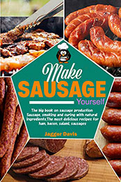 Make Sausage Yourself by Jagger Davis [EPUB: B08P36Q2QZ]