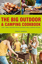 The big outdoor & camping cookbook by Finley Garcia [EPUB: B08P38Y58J]