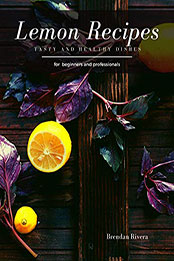 Lemon Recipes by Brendan Rivera [PDF: B08P3BQ42D]