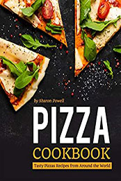 Pizza Cookbook by Sharon Powell [PDF: B08P3BTGH2]