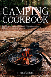 Camping cookbook by Finley Garcia [EPUB: B08P3F32PL]