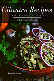 Cilantro Recipes by Brendan Rivera [EPUB: B08P3MDVRV]