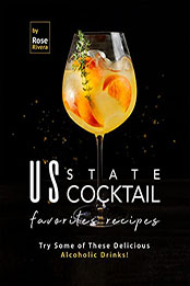US State Cocktail Favorites Recipes by Rose Rivera [EPUB: B097ZYJ9JR]