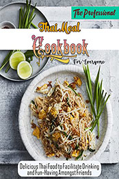 The Professional Thai Meal Cookbook For Everyone by YADIRA ACOSTA [EPUB: B09VMZ7L4V]