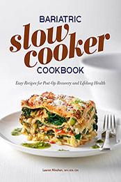 Bariatric Slow Cooker Cookbook by Lauren Minchen MPH RDN CDN [EPUB: B09VY8G2JK]