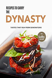 Recipes to Carry the Dynasty by Kolby Moore [EPUB: B09VZ5S3SY]