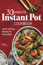 30-Minute Instant Pot Cookbook by Ramona Cruz-Peters [EPUB: B09WFQSX4C]