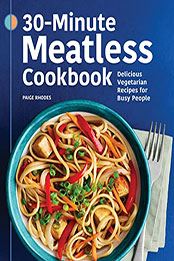 30-Minute Meatless Cookbook by Paige Rhodes [EPUB: B09XGGT9P3]