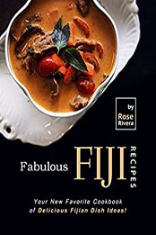 Fabulous Fiji Recipes by Rose Rivera [EPUB: B09XJV3R4P]