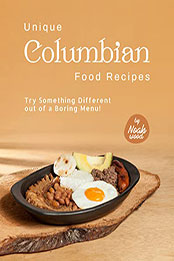 Unique Columbian Food Recipes by Noah Wood [EPUB: B09XJV9JPJ]