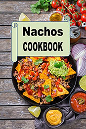 Nachos Cookbook by Laura Sommers [EPUB: B09XJZQS5Y]