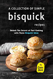A Collection of Simple Bisquick Recipes by Owen Davis [EPUB: B09XLH87GP]