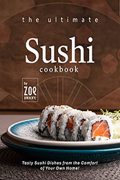 The Ultimate Sushi Cookbook by Zoe Moore [EPUB: B09XMB6R1L]