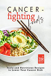 Cancer-Fighting Foods by Zoe Moore [EPUB: B09XQ1R1DL]