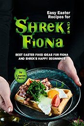 Easy Easter Recipes for Shrek and Fiona by Lauren Perry [EPUB: B09YR65FF5]