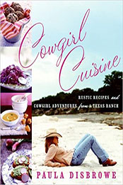 Cowgirl Cuisine by Paula Disbrowe [PDF: 0060789395]