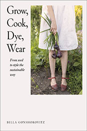 Grow, Cook, Dye, Wear by Bella Gonshorovitz [EPUB: 0241536448]