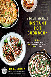 Vegan Richa's Instant Pot™ Cookbook by Richa Hingle [EPUB: 0306875039]