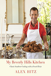 My Beverly Hills Kitchen by Alex Hitz [EPUB: 0307701522]