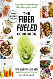 The Fiber Fueled Cookbook by Will Bulsiewicz MD [EPUB: 0593418778]