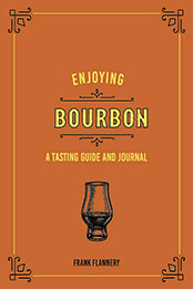 Enjoying Bourbon by Frank Flannery [EPUB: 0760369267]