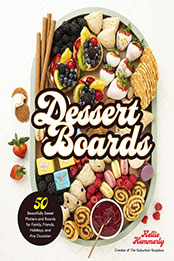 Dessert Boards by Kellie Hemmerly [EPUB: 0760372837]