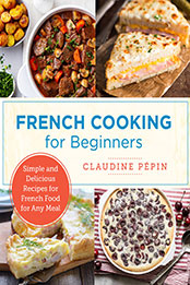 French Cooking for Beginners by Claudine Pepin [EPUB: 0760379521]