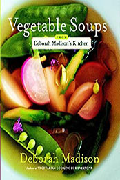 Vegetable Soups from Deborah Madison's Kitchen by Deborah Madison [EPUB: 076791628X]