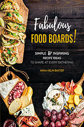 Fabulous Food Boards by Anna Helm Baxter [PDF: 0785839666]