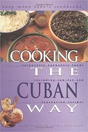 Cooking the Cuban Way: Culturally Authentic Foods, Including Low-Fat and Vegetarian Recipes by Alison Behnke [PDF: 0822541297]