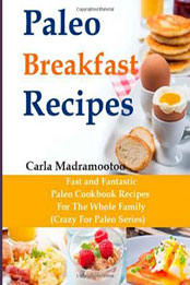 Paleo Breakfast Recipes by Carla Madramootoo [EPUB: 1495969606]