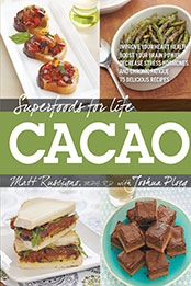 Superfoods for Life, Cacao by Matthew Ruscigno [EPUB: 1592336108]