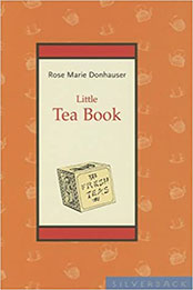 Little Tea Book (Little Books) by Rose Marie Donhauser [PDF: 1596370742]