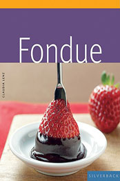 Fondue (Quick & Easy) by Claudia Lenz [PDF: 1596372354]