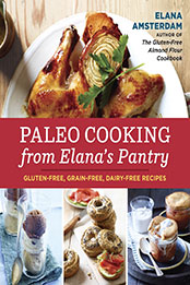 Paleo Cooking from Elana's Pantry by Elana Amsterdam [EPUB: 1607745518]