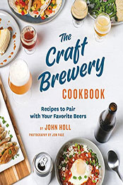 The Craft Brewery Cookbook by John Holl [EPUB: 1648960324]