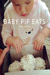 Baby Pip Eats by Amie Harper [EPUB: 1743368518]