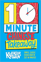 10-Minute Chinese Takeaway by Kwoklyn Wan [EPUB: 1787137414]