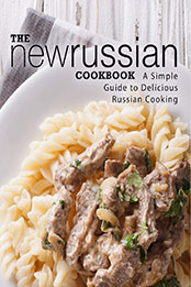 The New Russian Cookbook (2nd Edition) by BookSumo Press [PDF: 179431833X]