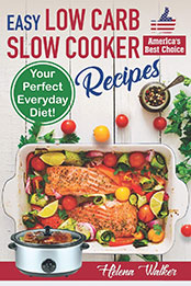 Easy Low Carb Slow Cooker Recipes by Helena Walker [EPUB: 1797693956]