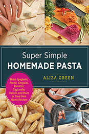Super Simple Homemade Pasta by Aliza Green [EPUB: 9780760379561]
