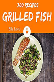 Grilled Fish 300 by Ellie Lewis [EPUB: B07L1JX8GP]