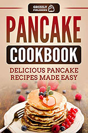 Pancake Cookbook by Grizzly Publishing [EPUB: B07L2R2TTR]
