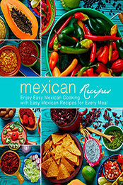 Mexican Recipes (3rd Edition) by BookSumo Press [EPUB: B07L7V354T]