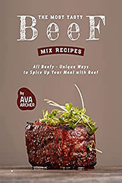 The Most Tasty Beef Mix Recipes by Ava Archer [EPUB: B0956VTRGK]