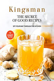 Kingsman – The Secret of Good Recipes by Robert Downton [EPUB: B099DXN6Q4]