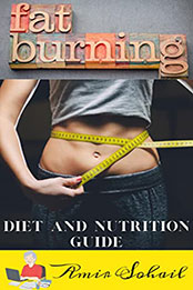 Fat-Burning Diet and Nutrition Guide by Amir Sohail [EPUB: B09MV1N74H]