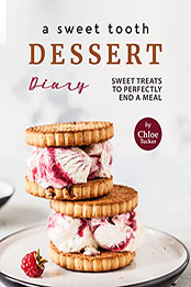 A Sweet Tooth Dessert Diary by Chloe Tucker [EPUB: B09NDLY1JP]
